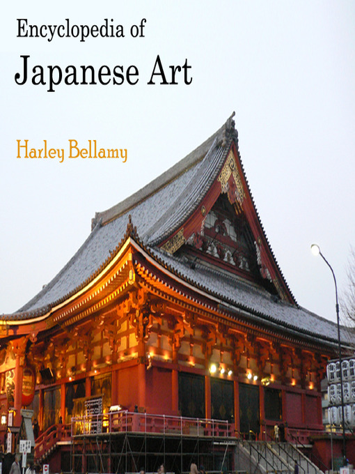 Title details for Encyclopedia of Japanese Art by Harley Bellamy - Available